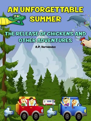 cover image of An Unforgettable Summer. the Release of Chickens and Other Adventures
